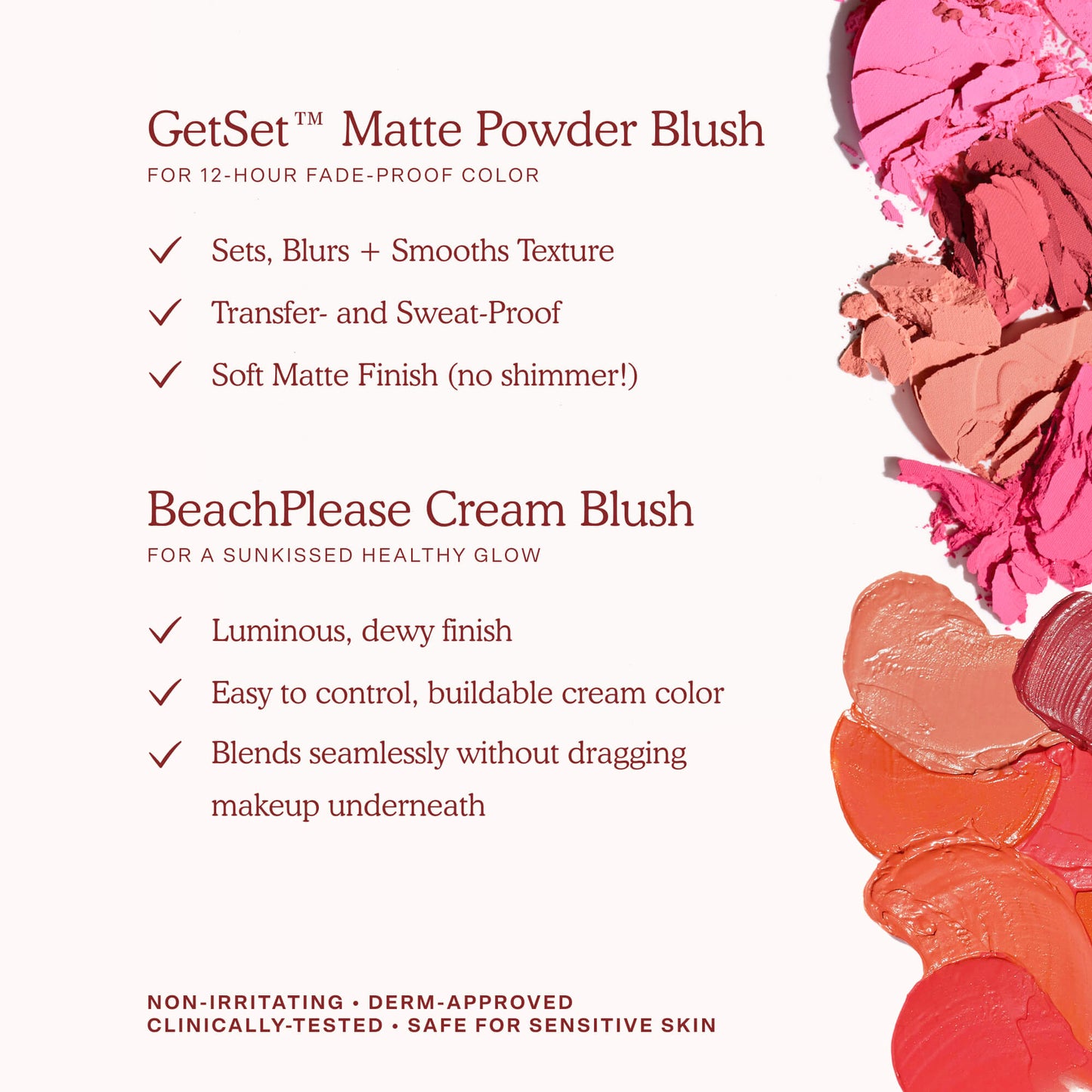 [Shared: Product Benefits for GetSet™ Matte Powder Blush and BeachPlease Cream Blush]